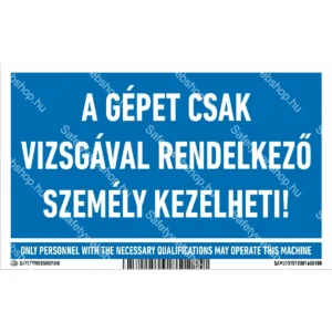 A gépet csak vizsgával rendelkező személy kezelheti! matrica / tábla
