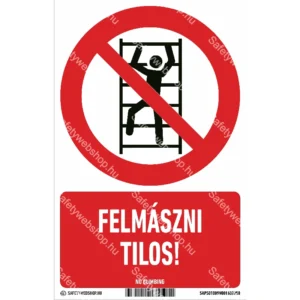 Felmászni tilos! matrica / tábla (ISO 7010-P009 piktogram + felirat)