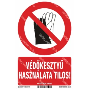 Védőkesztyű használata tilos! matrica / tábla (ISO 7010-P028 piktogram + felirat)
