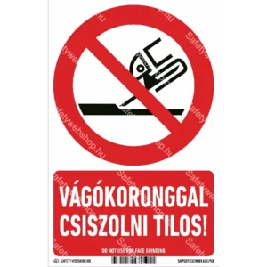 Vágókoronggal csiszolni tilos! matrica / tábla (ISO 7010-P032 piktogram + felirat)