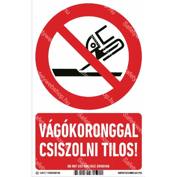 Vágókoronggal csiszolni tilos! matrica / tábla (ISO 7010-P032 piktogram + felirat)