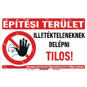 Építési terület – Illetékteleneknek belépni tilos! matrica / tábla (piktogram + felirat)