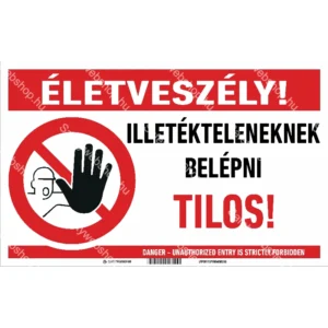 Életveszély! Illetékteleneknek belépni tilos! matrica / tábla (piktogram + felirat)