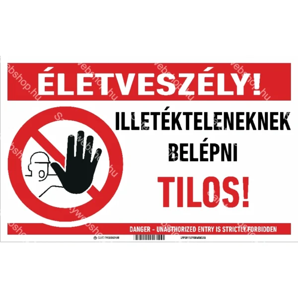 Életveszély! Illetékteleneknek belépni tilos! matrica / tábla (piktogram + felirat)