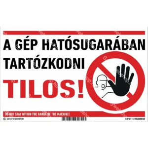 A gép hatósugarában tartózkodni tilos! matrica / tábla (piktogram + felirat)