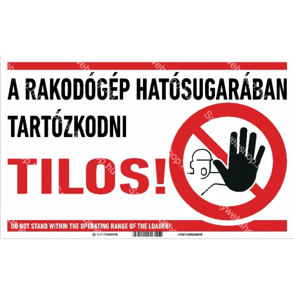 Rakodógép hatósugarában tartózkodni tilos! matrica / tábla (piktogram + felirat)