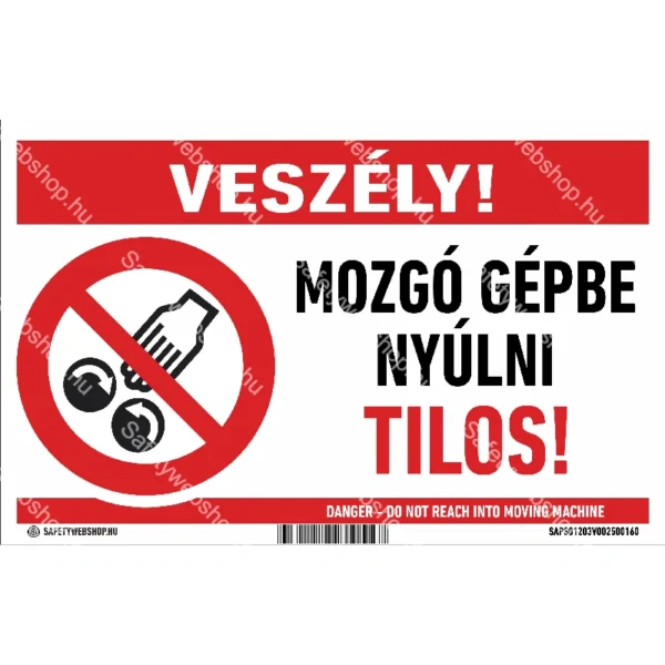 Veszély! Mozgó gépbe nyúlni tilos! matrica / tábla (piktogram + felirat)
