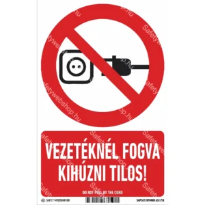 Vezetéknél fogva kihúzni tilos! matrica / tábla (piktogram + felirat)
