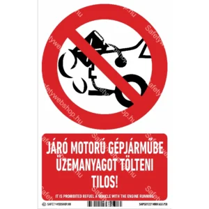Járó motorú gépjárműbe üzemanyagot tölteni tilos! álló matrica / tábla (piktogram + felirat)