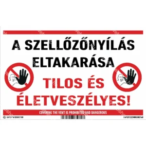 A szellőzőnyílás eltakarása tilos és életveszélyes! matrica / tábla (felirat)