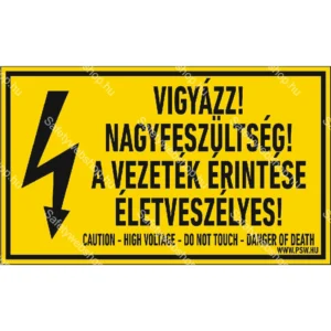 Vigyázz! Nagyfeszültség! A vezeték érintése életveszélyes! matrica / tábla