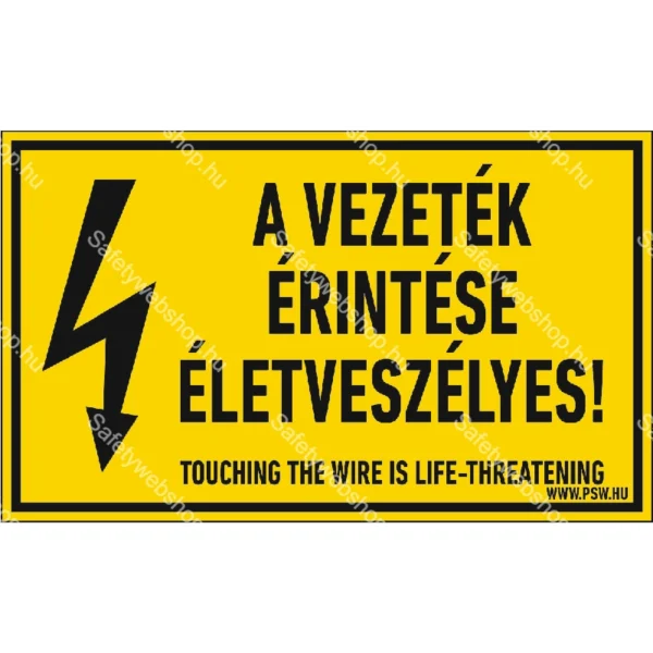 A vezeték érintése életveszélyes! matrica / tábla