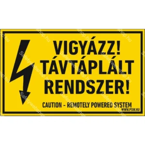 Vigyázz! Távtáplált rendszer! matrica / tábla