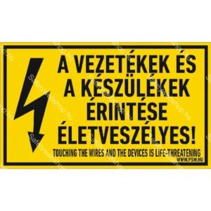 A vezetékek és a készülékek érintése életveszélyes! matrica / tábla
