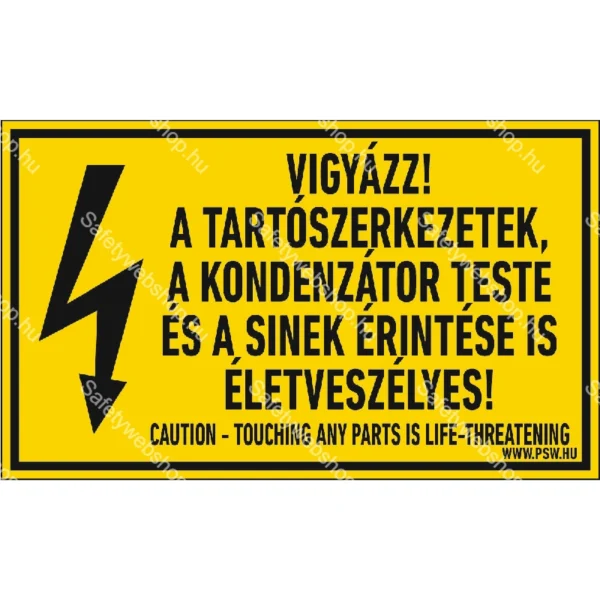 Vigyázz! A tartószerkezetek, a kondenzátorok teste és a sínek érintése is életveszélyes! matrica / tábla