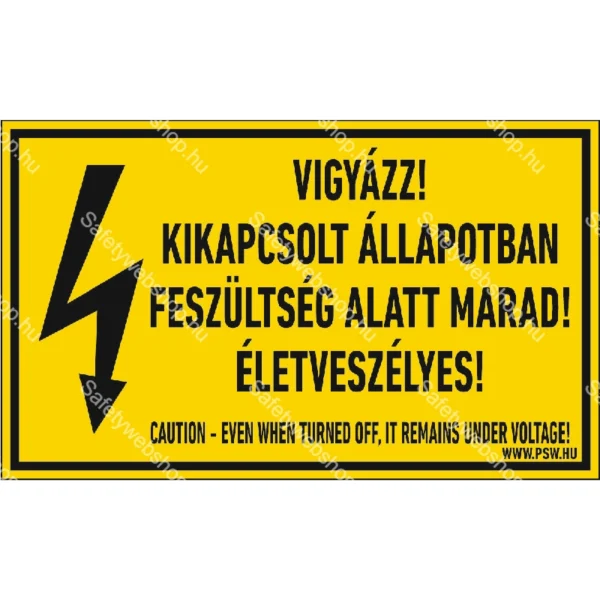 Vigyázz! Kikapcsolt állapotban feszültség alatt marad! Életveszélyes! matrica / tábla