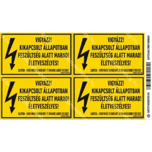 Vigyázz! Kikapcsolt állapotban feszültség alatt marad! Életveszélyes! matrica / tábla