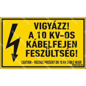 Vigyázat! A 10 kV-os kábelfejen feszültség! matrica / tábla