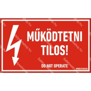 Működtetni tilos! matrica / tábla