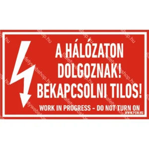 A hálózaton dolgoznak! Bekapcsolni tilos! matrica / tábla