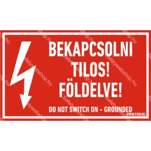Bekapcsolni tilos! Földelve! matrica / tábla
