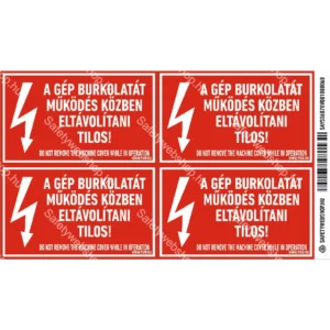 A gép burkolatát működés közben eltávolítani tilos! matrica / tábla
