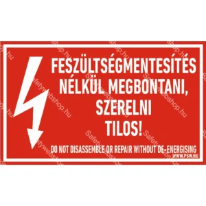 Feszültségmentesítés nélkül megbontani, szerelni tilos! matrica / tábla