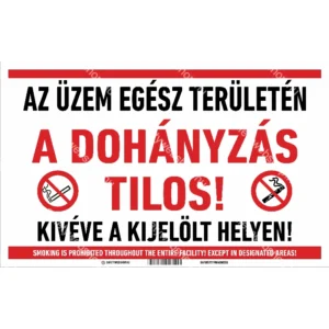 Az üzem egész területén a dohányzás TILOS! Kivéve a kijelölt helyen! tábla (felirat)