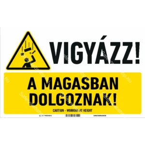 Vigyázz! A magasban dolgoznak! matrica / tábla (piktogram + felirat)