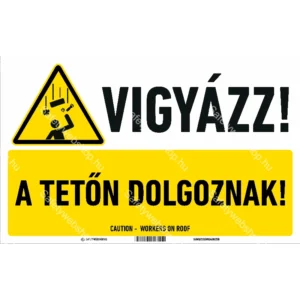 Vigyázz! A tetőn dolgoznak! matrica / tábla (piktogram + felirat)