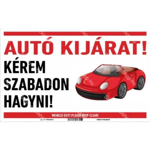 Autókijárat! Kérjük szabadon hagyni! matrica / tábla (piktogram + felirat)