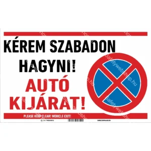 Kérem szabadon hagyni! Autó kijárat! matrica / tábla (piktogram + felirat)